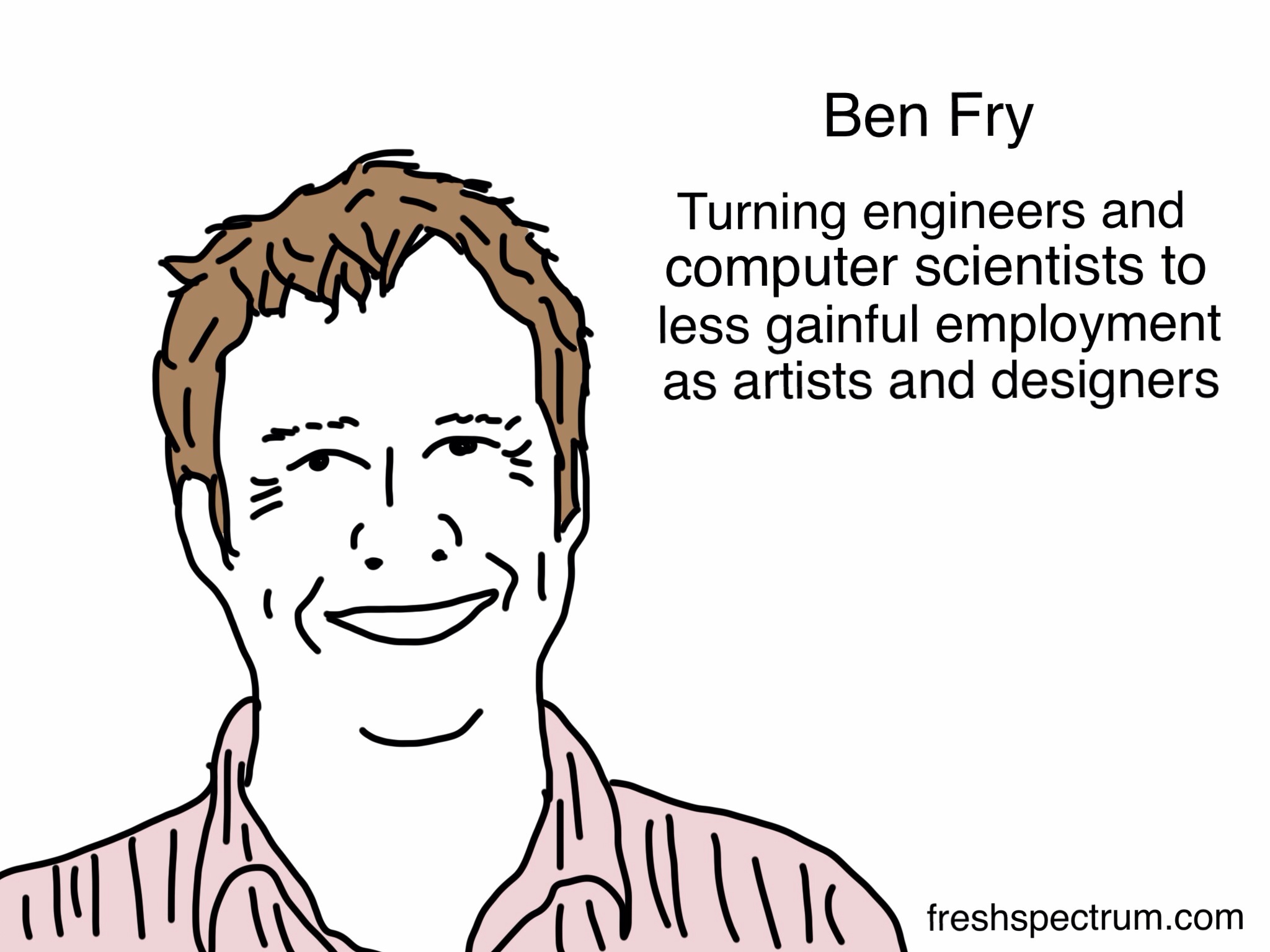 Ben Fry turning engineers and computer scientists to less gainful employment as artists and designers