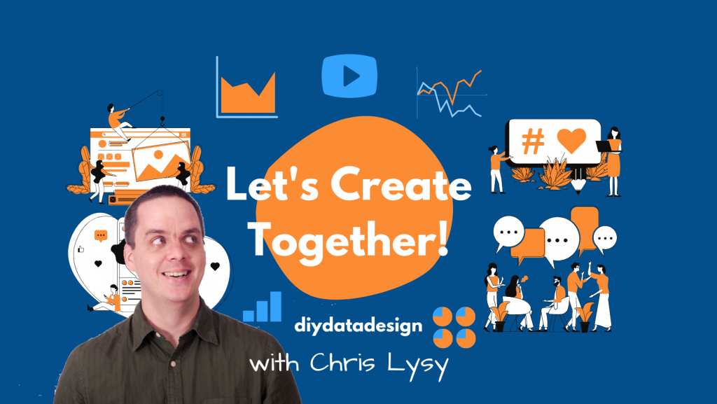 Let's create together. DiY Data Design.