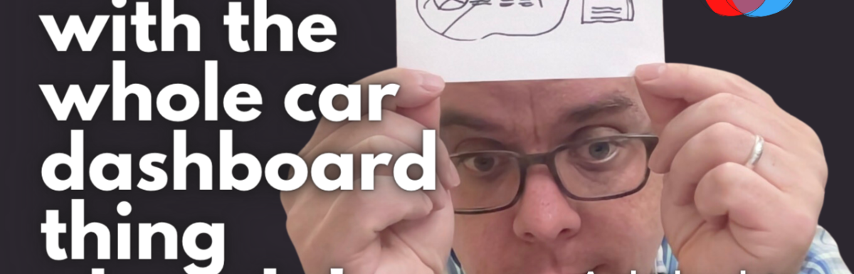 Stop it with the car dash thing…and other data dashboard tips.